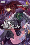 Orc Eroica, Vol. 6 (Light Novel) - Paperback