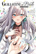 Guillotine Bride, Vol. 2 (Manga): I'm Just a Dragon Girl Who'll Destroy the World. Volume 2 - Paperback