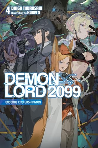 Demon Lord 2099, Vol. 4 (Light Novel): Endgame City Washington - Paperback