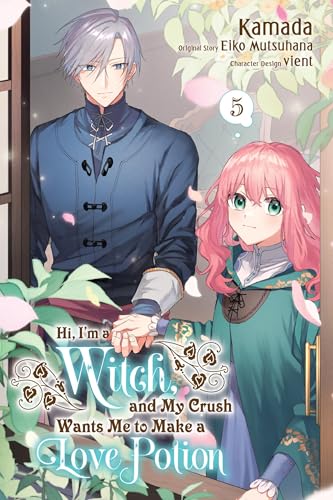 Hi, I'm a Witch, and My Crush Wants Me to Make a Love Potion, Vol. 5: Volume 5 - Paperback