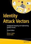 Identity Attack Vectors: Strategically Designing and Implementing Identity Security, Second Edition - Paperback