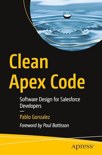Clean Apex Code: Software Design for Salesforce Developers - Paperback