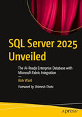SQL Server 2025 Unveiled: The Ai-Ready Enterprise Database with Microsoft Fabric Integration - Paperback