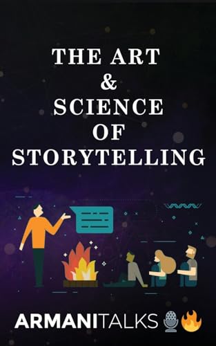 The Art & Science of Storytelling: Learn How to Tell Better Stories in Conversations, Business Communication, Leadership & Brand Building - Paperback
