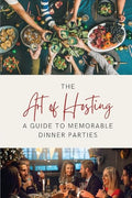 The Art of Hosting: A Guide to Memorable Dinner Parties - Paperback