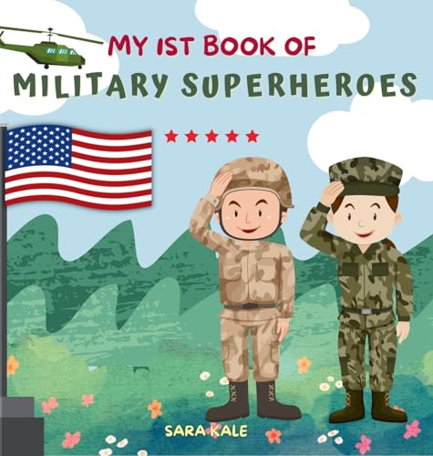 My 1st Book of Military Superheroes: Learn about the United States Armed Forces: Army, Navy, Marine, Coast Guard, Air Force and Space Force (For Kids - Hardcover