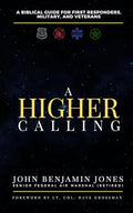 A Higher Calling: A Biblical Guide for First Responders, Military, and Veterans - Paperback