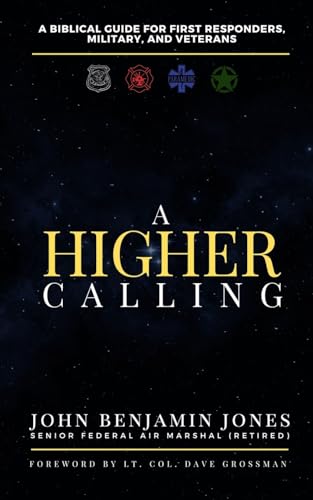 A Higher Calling: A Biblical Guide for First Responders, Military, and Veterans - Paperback