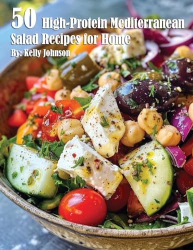 50 High-Protein Mediterranean Salads Recipes for Home - Paperback