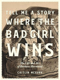 Tell Me a Story Where the Bad Girl Wins: The Life and Art of Barbara Shermund - Hardcover