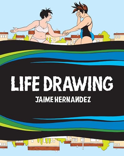 Life Drawing: A Love and Rockets Collection - Hardcover