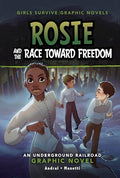 Rosie and the Race Toward Freedom: An Underground Railroad Graphic Novel - Library Binding