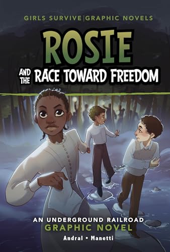 Rosie and the Race Toward Freedom: An Underground Railroad Graphic Novel - Library Binding