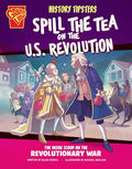 History Tipsters Spill the Tea on the U.S. Revolution: The Inside Scoop on the Revolutionary War - Library Binding