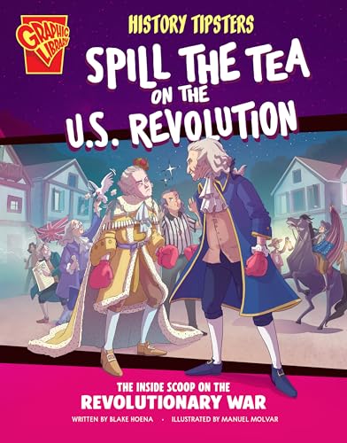History Tipsters Spill the Tea on the U.S. Revolution: The Inside Scoop on the Revolutionary War - Library Binding
