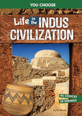Life in the Indus Civilization: An Interactive Ancient History Adventure - Library Binding