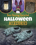 Hair-Raising Upcycled Halloween Accessories - Library Binding