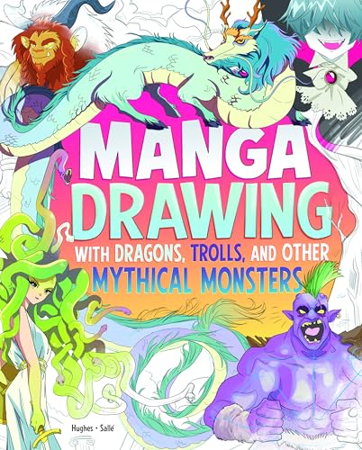 Manga Drawing with Dragons, Trolls, and Other Mythical Monsters - Library Binding