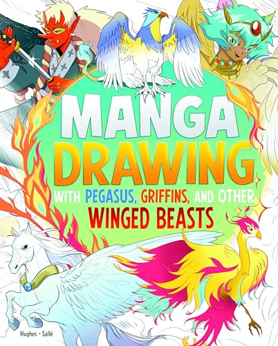 Manga Drawing with Pegasus, Griffins, and Other Winged Beasts - Library Binding