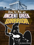 How to Be an Ancient Greek Warrior - Library Binding