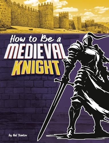 How to Be a Medieval Knight - Library Binding