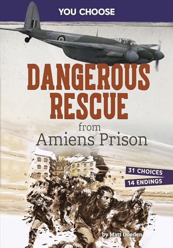 Dangerous Rescue from Amiens Prison: Interactive World War II Missions - Library Binding