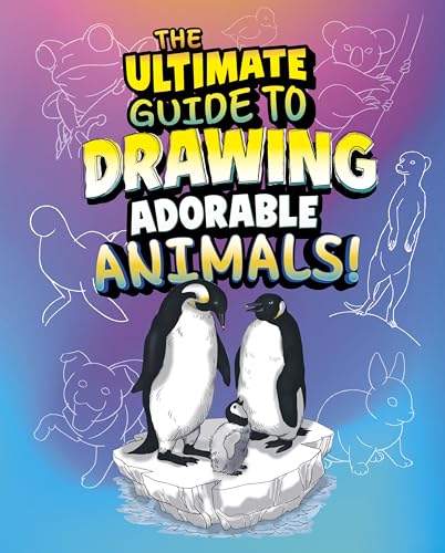 The Ultimate Guide to Drawing Adorable Animals! - Library Binding