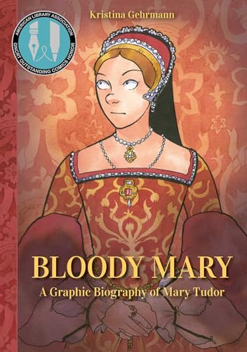 Bloody Mary: A Graphic Biography of Mary Tudor - Hardcover