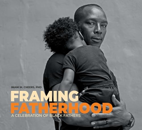 Framing Fatherhood: A Celebration of Black Fathers - Hardcover
