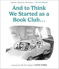 And to Think We Started as a Book Club . . . - Paperback