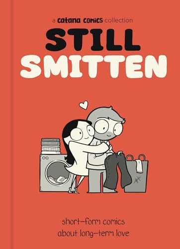 Still Smitten: Short-Form Comics about Long-Term Love - Hardcover