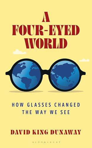 A Four-Eyed World: How Glasses Changed the Way We See - Hardcover