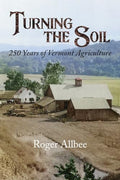 Turning the Soil 250 Years of Vermont Agriculture - Paperback