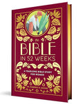 The Bible in 52 Weeks (Deluxe Edition): A Yearlong Bible Study for Women - Hardcover