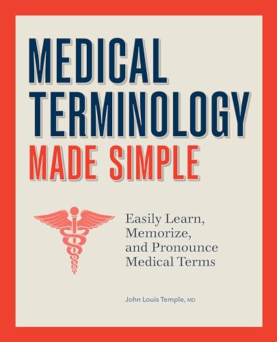 Medical Terminology Made Simple: Easily Learn, Memorize, and Pronounce Medical Terms - Paperback