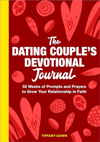 The Dating Couple's Devotional Journal: 52 Weeks of Prompts and Prayers to Grow Your Relationship in Faith - Paperback