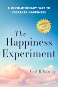 The Happiness Experiment: A Revolutionary Way to Increase Happiness - Hardcover