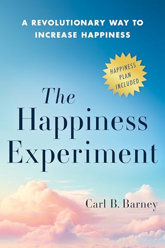 The Happiness Experiment: A Revolutionary Way to Increase Happiness - Hardcover
