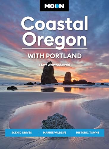 Moon Coastal Oregon: With Portland: Scenic Drives, Marine Wildlife, Historic Towns - Paperback