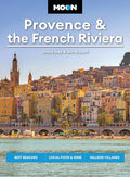 Moon Provence & the French Riviera: Best Beaches, Local Food & Wine, Hillside Villages - Paperback