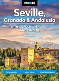 Moon Seville, Granada & Andalusia: With Cordoba, Malaga & Tangier: The Alhambra, Wine & Tapas, Coastal Getaways - Paperback
