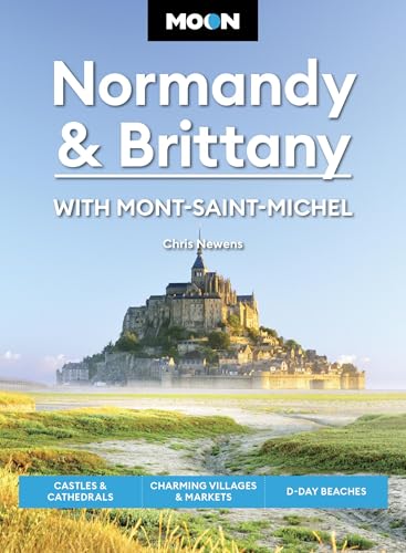 Moon Normandy & Brittany: With Mont-Saint-Michel: Castles & Cathedrals, Charming Villages & Markets, D-Day Beaches - Paperback