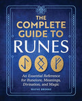 The Complete Guide to Runes: An Essential Reference for Runelore, Meanings, Divination, and Magic - Paperback