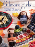 Gilmore Girls: The Official Knitting Book: Knit Your Way Through Stars Hollow and Beyond - Hardcover