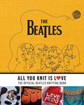 All You Knit Is Love: The Official Beatles Knitting Book - Hardcover