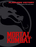 Mortal Kombat: Flawless Victory: A Visual History of the Iconic Series - Hardcover