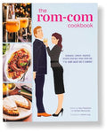 The Rom-Com Cookbook: Romantic-Comedy-Inspired Recipes That Will Make Them Say I'll Have What She's Having - Hardcover
