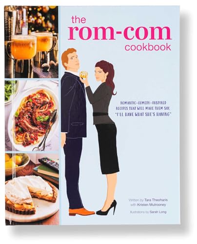 The Rom-Com Cookbook: Romantic-Comedy-Inspired Recipes That Will Make Them Say I'll Have What She's Having - Hardcover