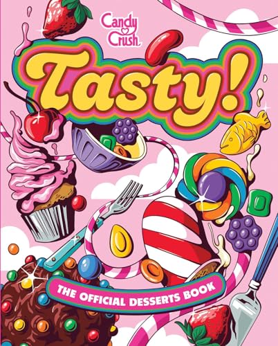 Tasty! the Official Candy Crush Desserts Book - Hardcover