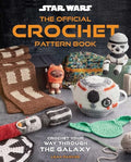Star Wars: The Official Crochet Pattern Book: Crochet Your Way Through the Galaxy - Hardcover